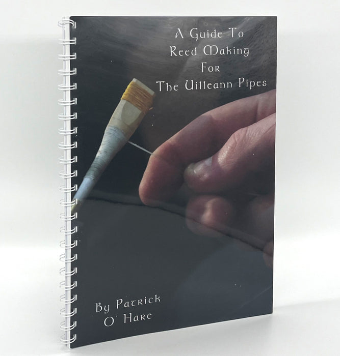 A Guide to Reedmaking for the Uilleann Pipes - Paddy O'Hare