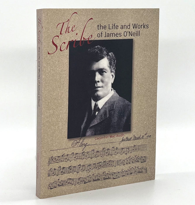 The Scribe - The Life and Works of James O'Neill - Caoimhín Mac Aoidh