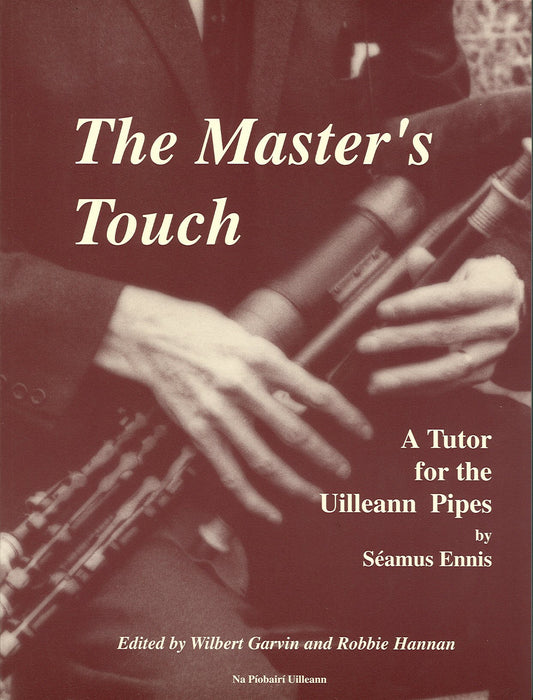The Master's Touch - A Tutor for the Uilleann Pipes by Séamus Ennis